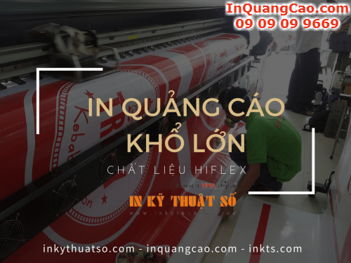 Dat in quang cao kho lon tu Cong ty TNHH In Ky Thuat So - Digital Printing – truc tiep thuc hien in nhanh, in kho lon hiflex 